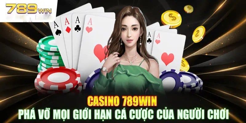 Casino 789win là một trong những sảnh chơi hot nhất